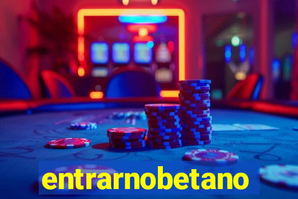 entrarnobetano