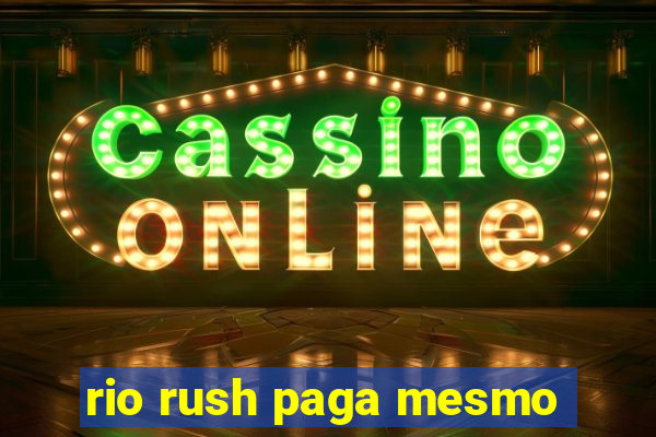 rio rush paga mesmo