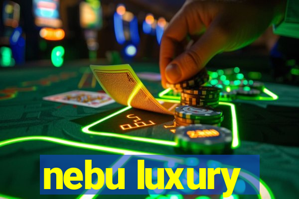 nebu luxury