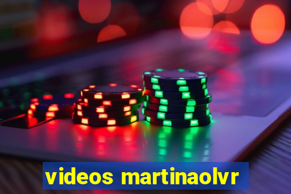 videos martinaolvr