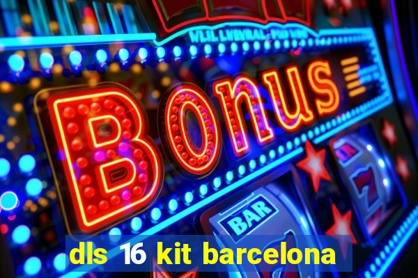 dls 16 kit barcelona