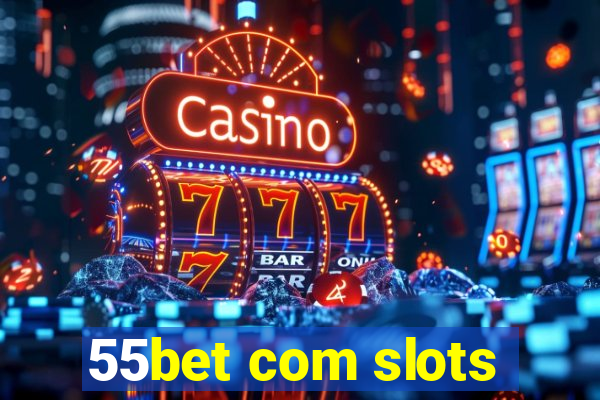 55bet com slots