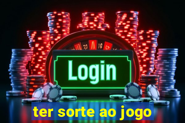 ter sorte ao jogo