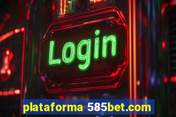 plataforma 585bet.com