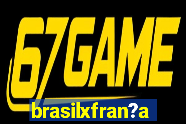 brasilxfran?a