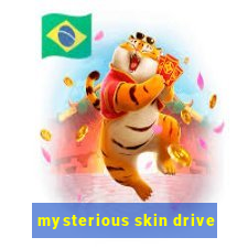 mysterious skin drive