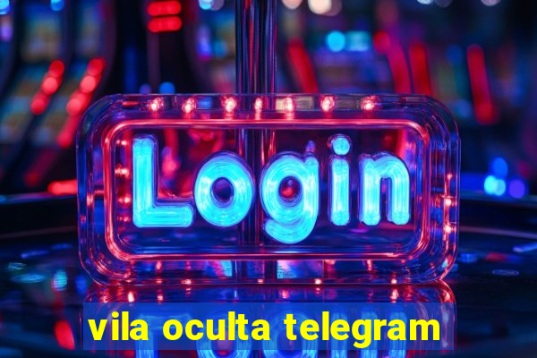 vila oculta telegram