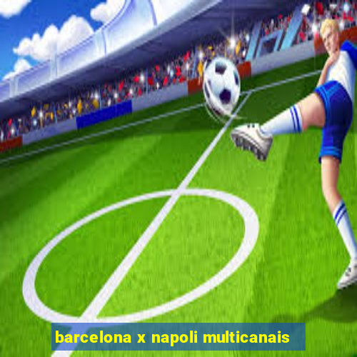 barcelona x napoli multicanais