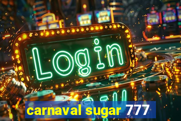 carnaval sugar 777