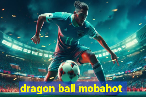 dragon ball mobahot