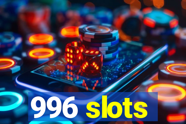 996 slots