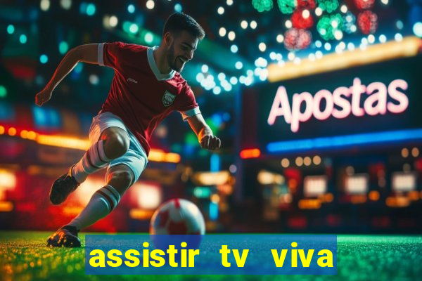 assistir tv viva online grátis