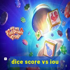 dice score vs iou