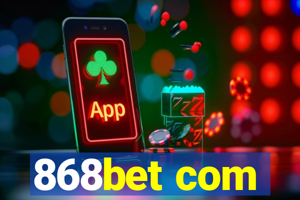 868bet com