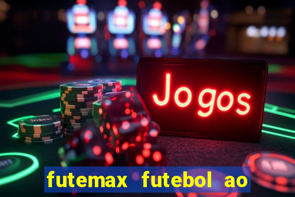 futemax futebol ao vivo online