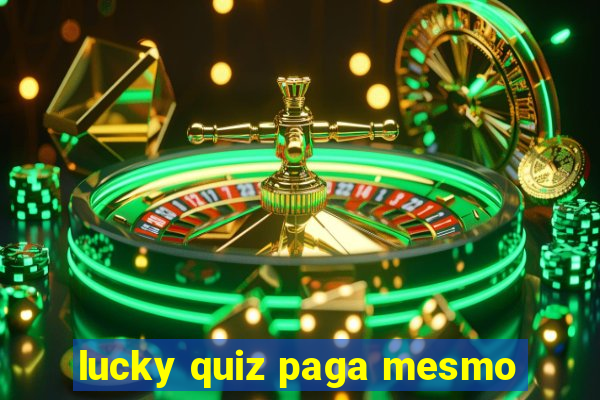 lucky quiz paga mesmo