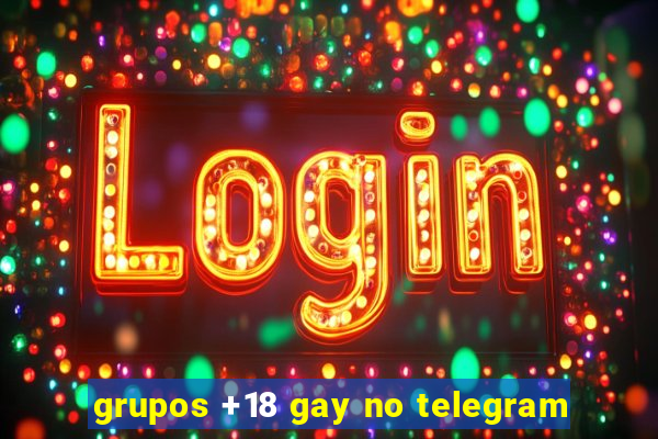 grupos +18 gay no telegram