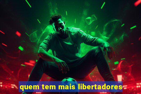 quem tem mais libertadores