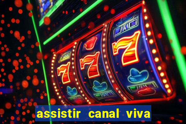 assistir canal viva online grátis