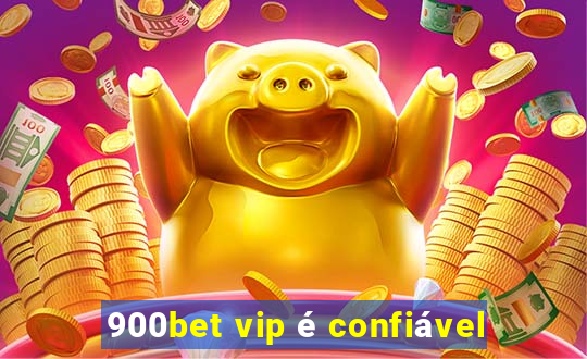 900bet vip é confiável