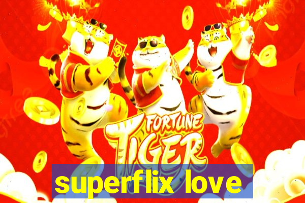 superflix love