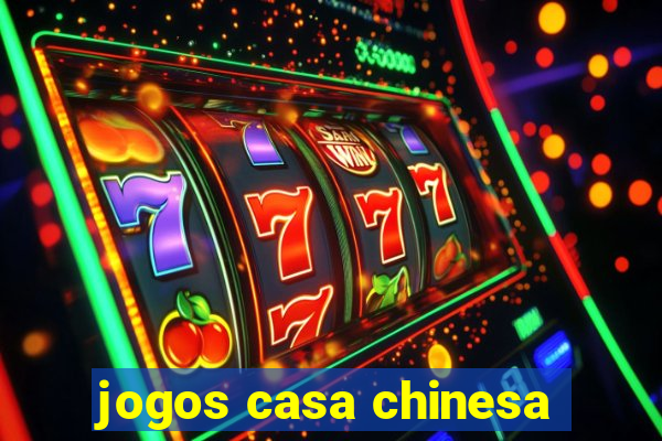 jogos casa chinesa