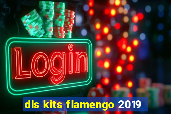 dls kits flamengo 2019