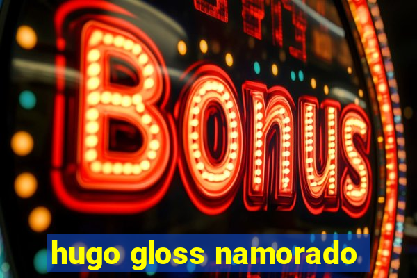 hugo gloss namorado