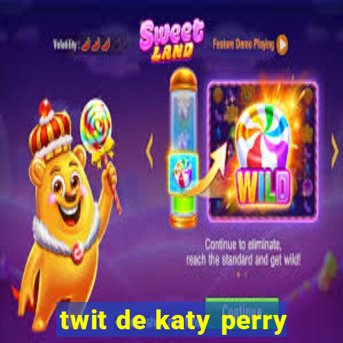 twit de katy perry