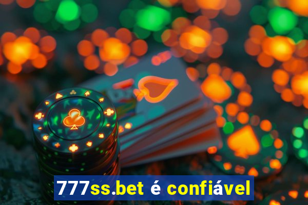 777ss.bet é confiável