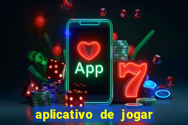 aplicativo de jogar e ganhar dinheiro