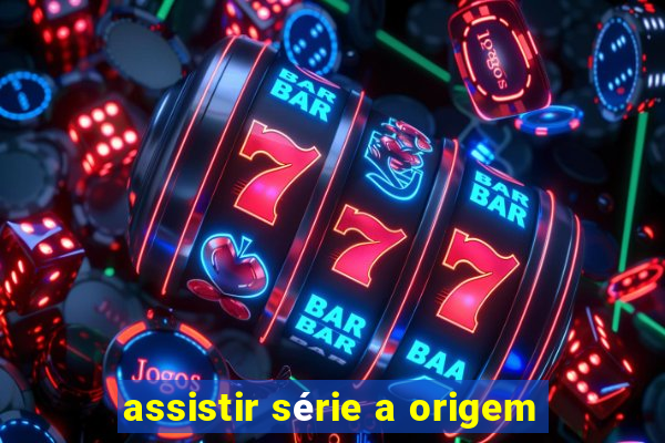 assistir série a origem