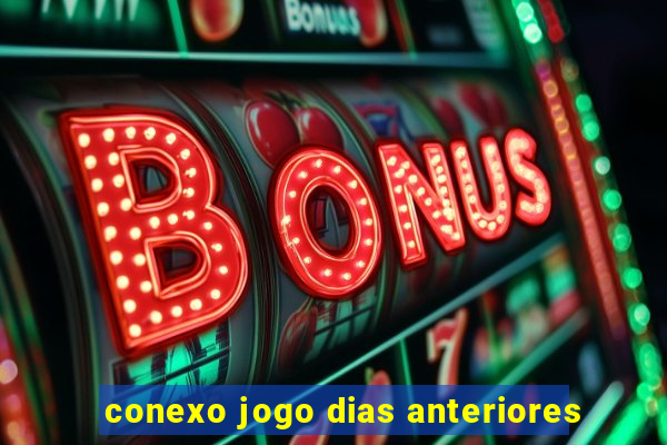 conexo jogo dias anteriores