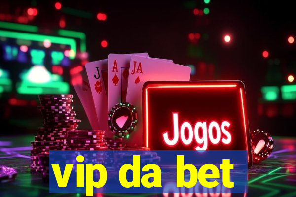 vip da bet