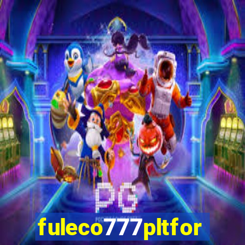 fuleco777pltfor