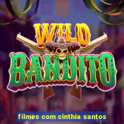 filmes com cinthia santos