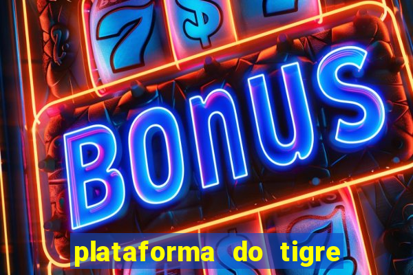 plataforma do tigre que paga no cadastro