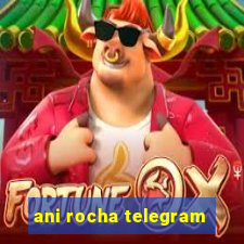 ani rocha telegram