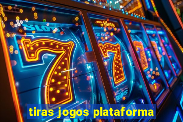 tiras jogos plataforma