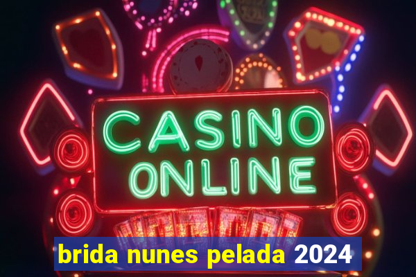 brida nunes pelada 2024