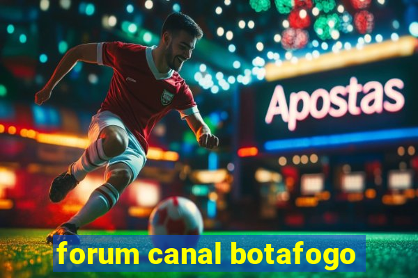 forum canal botafogo