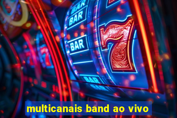 multicanais band ao vivo