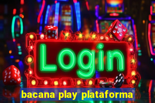 bacana play plataforma