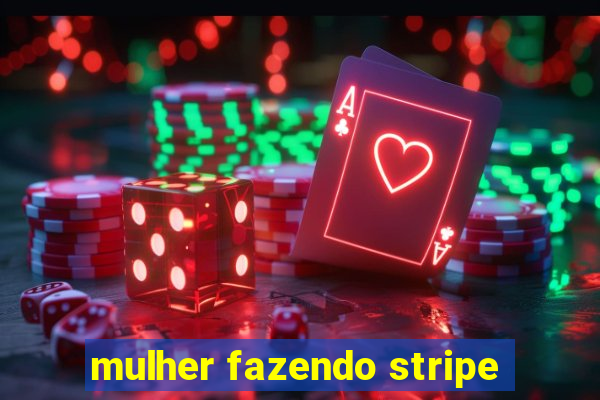 mulher fazendo stripe