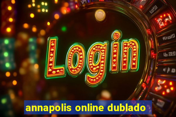 annapolis online dublado