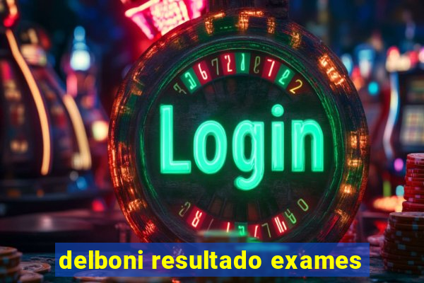 delboni resultado exames