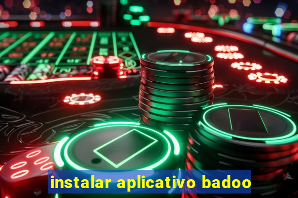 instalar aplicativo badoo