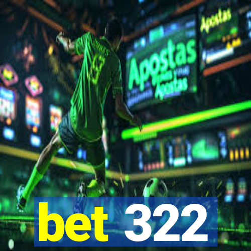 bet 322