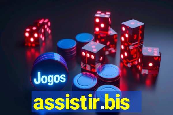 assistir.bis