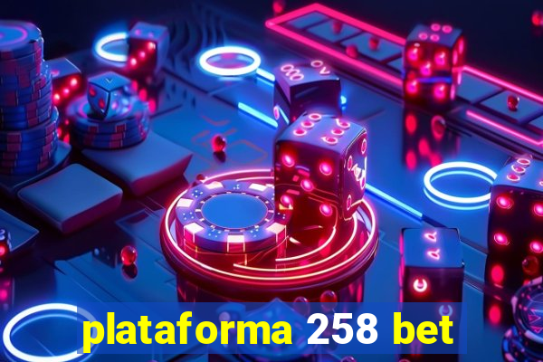 plataforma 258 bet